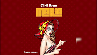 (NEW AUDIO) Chidi Beenz - MARIA Mp3 Download