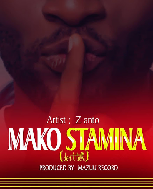 Audio: Z Anto - MAKO STAMINA Mp3 Download