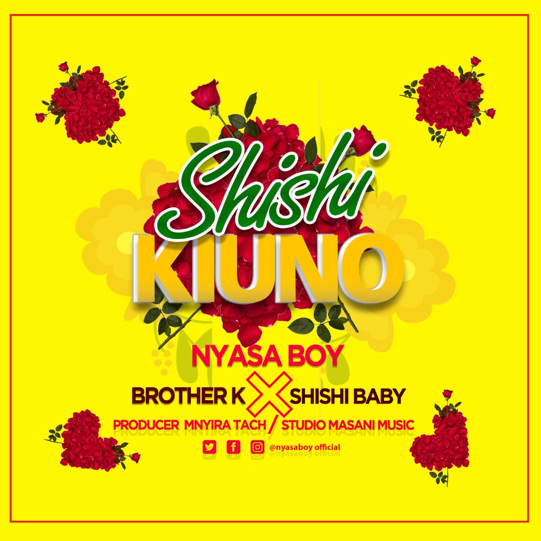 AUDIO ; Nyasa Boy x Brother K x Shishi Baby – SHISHI KIUNO