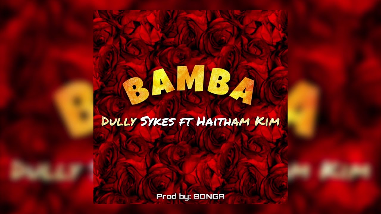 Audio: Dully Sykes Ft Haitham Kim - BAMBA