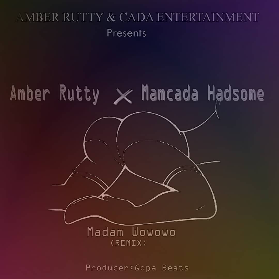 Audio: Amber Rutty X Mamcada Hadsome – Madam Wowo Remix