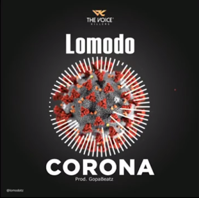 AUDIO: Lomodo - CORONA VIRUS Mp3 DOWNLOAD