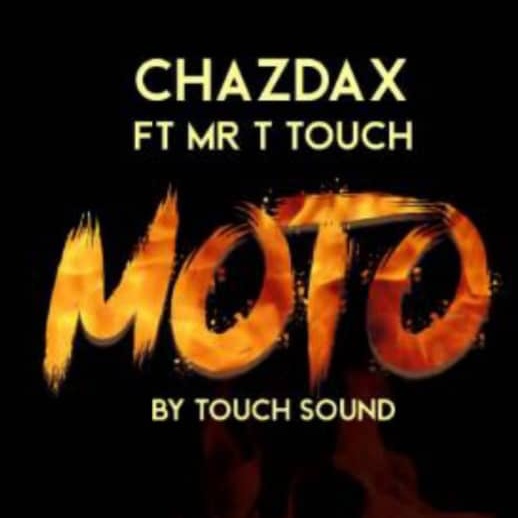 AUDIO: ChazDax Ft Mr T Touch – MOTO Mp3 DOWNLOAD