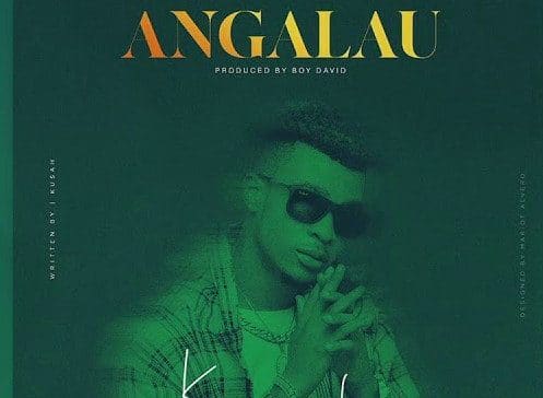 AUDIO: Kusah – ANGALAU Mp3 DOWNLOAD
