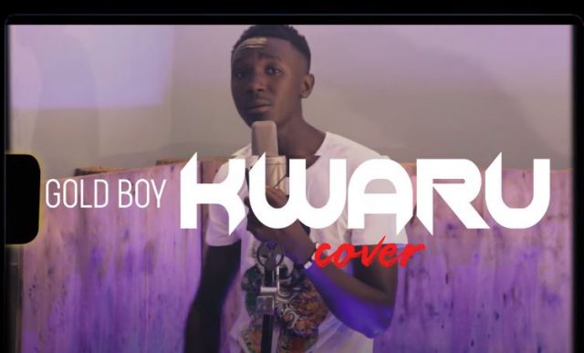 DOWNLOAD VIDEO: Gold Boy – KWARU COVER Mp4