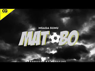 AUDIO: Msaga sumu - MATOBO Mp3 DOWNLOAD
