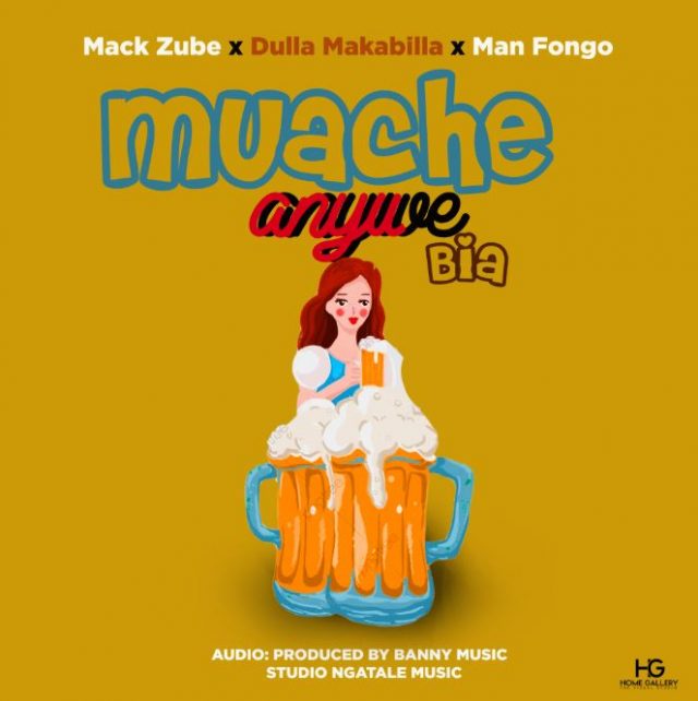 AUDIO: Mack Zube Ft Dulla Makabila & Man Fongo – MUACHE ANYWE BIA Mp3 DOWNLOAD