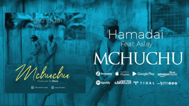 AUDIO: Hamadai Ft Aslay - MCHUCHU Mp3 DOWNLOAD