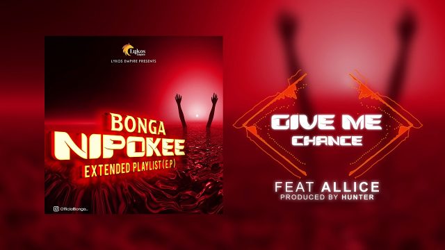 AUDIO: Bonga ft Alice Kella - GIVE ME CHANCE Mp3 DOWNLOAD