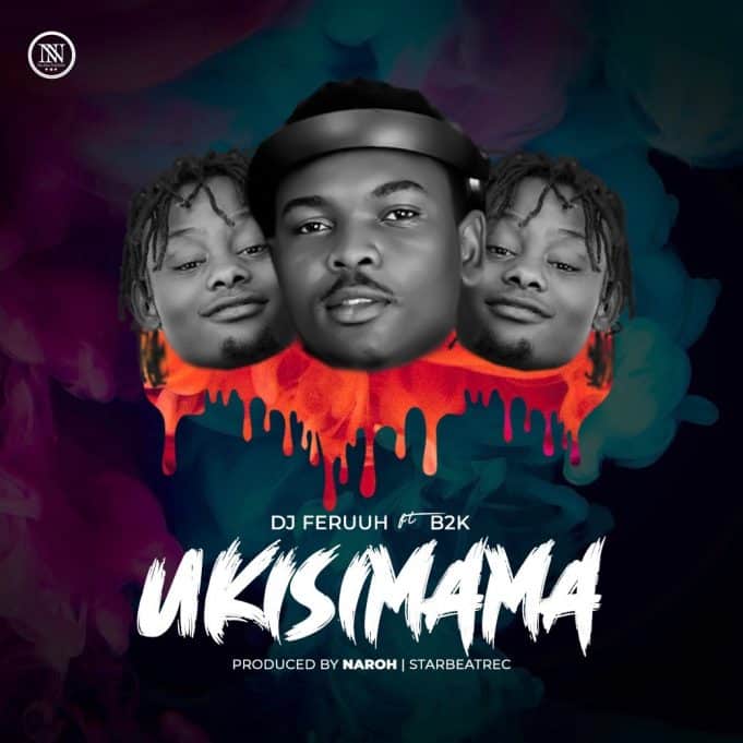 AUDIO: Dj Feruuh ft B2k – UKISIMAMA Mp3 DOWNLOAD