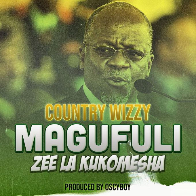 Download Country Wizzy -Magufuli (Zee La Kukomesha) (Official Music Audio) Mp3