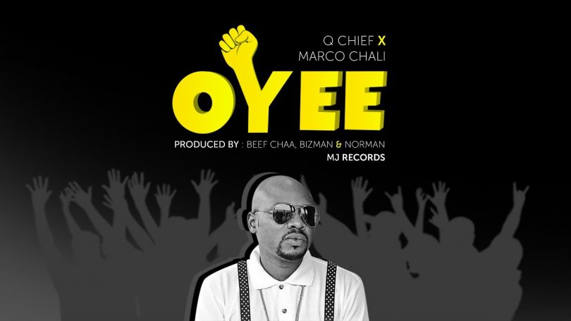 AUDIO: Q Chief Ft Marco Chali - OYEE Mp3 Download
