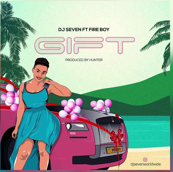 DJ seven ft Fire boy – Gift Mp3 Download