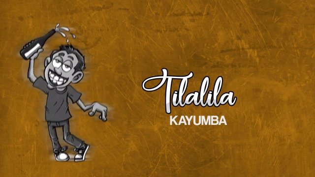 Kayumba – TilaLila Mp4 Download