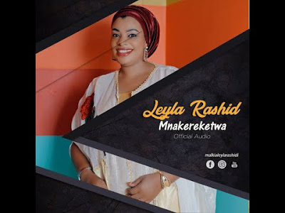 Leyla Rashid - Mnakereketwa Mp3 Download Audio