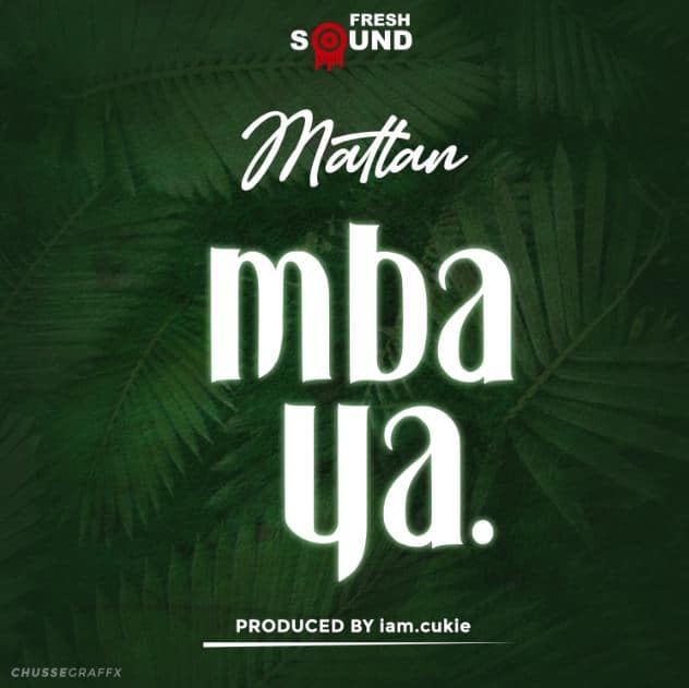 Mattan – Mbaya Mp3 Download