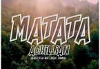 Achillian – Matata Mp3 Download