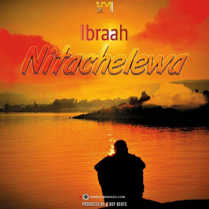 Ibraah – Nitachelewa Mp3 Download