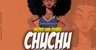 Mzee Wa Bwax – Chuchu Konzi Mp3 Download