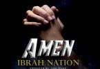 Ibrah Nation - AMEN Mp3 Download AUDIO