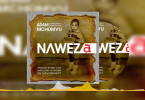 Adam Mchomvu Ft Next Generation – Naweza Mp3 Download AUDIO
