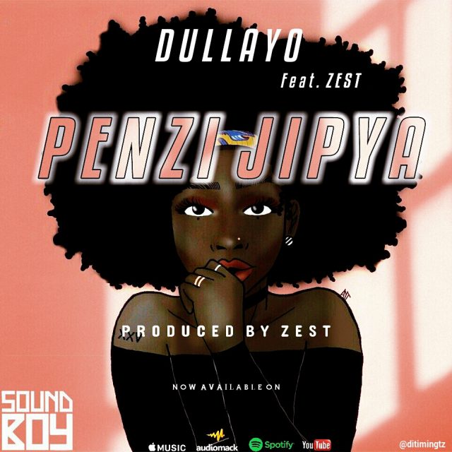 Dullayo Ft Zest – Penzi Jipya Mp3 Download AUDIO