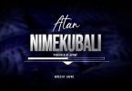 Atan – Nimekubali Mp3 Download Audio