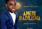 Aniset butati – Amenibadilisha Mp3 Download AUDIO