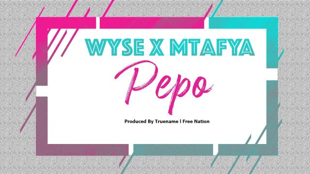 Wyse Ft Mtafya – Pepo Mp3 Download AUDIO