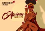AUDIO: Platform Ft Marissa – African Queen Mp3 Download