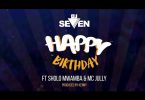 AUDIO: Dj Seven Ft Sholo Mwamba & Mc Jully – Happy Birthday Mp3 Download
