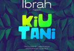 AUDIO: Ibrah Nation – Kiutani Mp3 Download