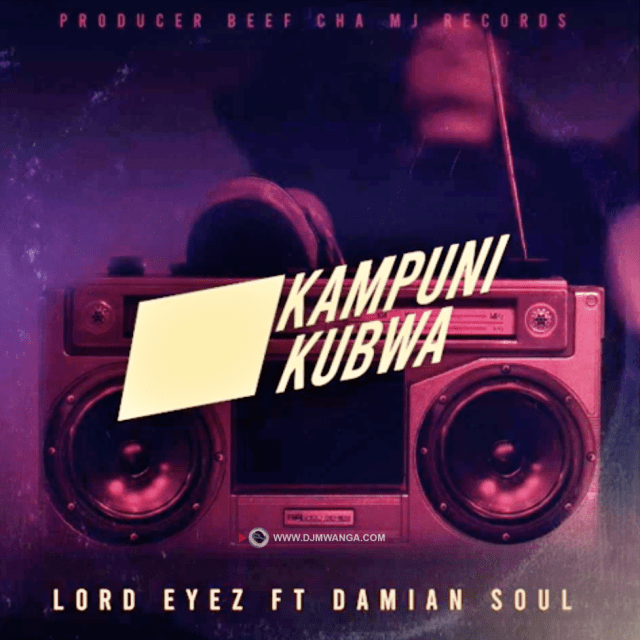 AUDIO: Lord Eyez Ft Damian Soul – Kampuni Kubwa Mp3 Download