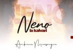 AUDIO: Ambwene Mwasongwe – Neno La Kalvari Mp3 Download