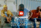 VIDEO: 20 Percent – Nipeleke kwa Mama Mp4 Download