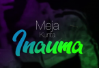 AUDIO: Meja Kunta – Inauma Mp3 Download