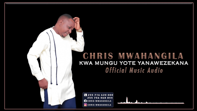 AUDIO: Chris Mwahangila - Kwa Mungu Yote Yanawezekana Mp3 Download