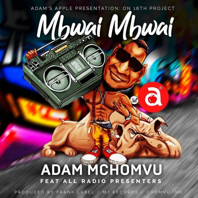 AUDIO: Adam Mchomvu Ft All Radio Presenters - Mbwai Mbwai Mp3 Download