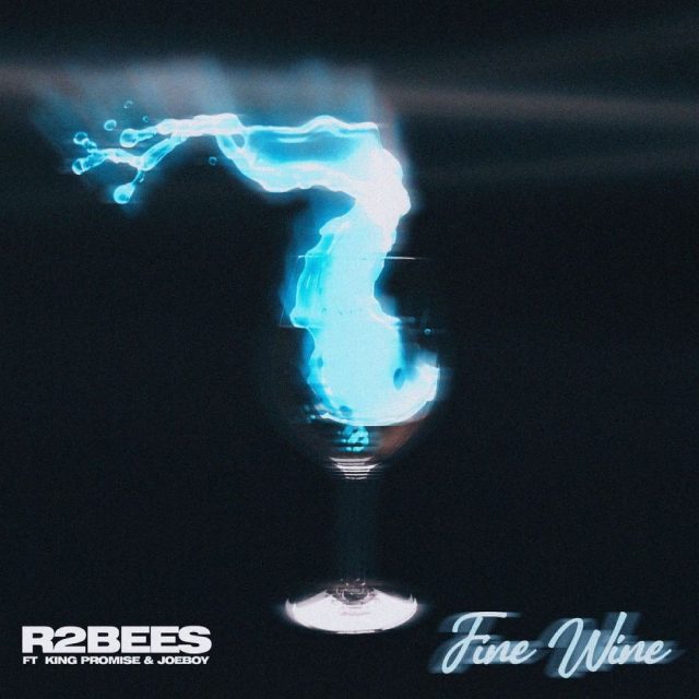AUDIO: R2bees ft King Promise & Joeboy - Fine Wine Mp3 Download