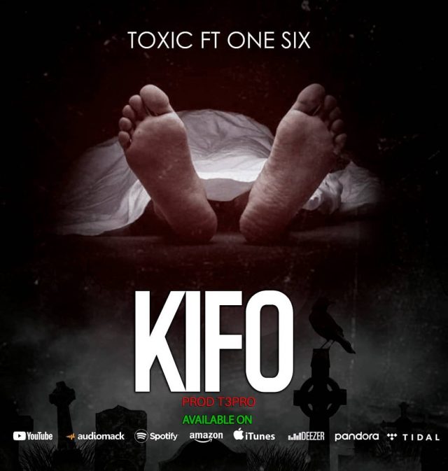 AUDIO: Toxic Fuvu Ft One Six - Kifo Mp3 Download