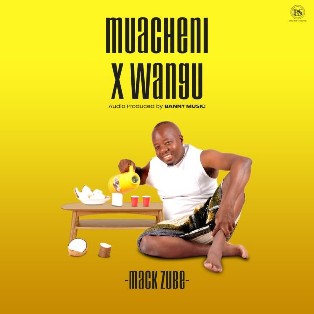AUDIO: Mack Zube - Muacheni X Wangu Mp3 Download