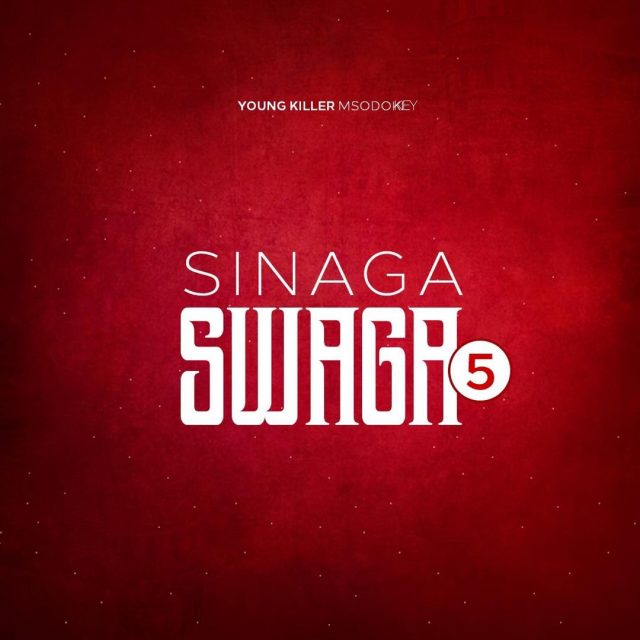 AUDIO: Young Killer Msodoki - Sinaga Swagga 5 Mp3 Download