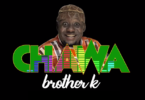 AUDIO: Brother K - Chawa Mp3 Download