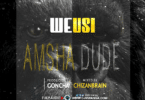 AUDIO: Weusi - Amsha Dude Mp3 Download