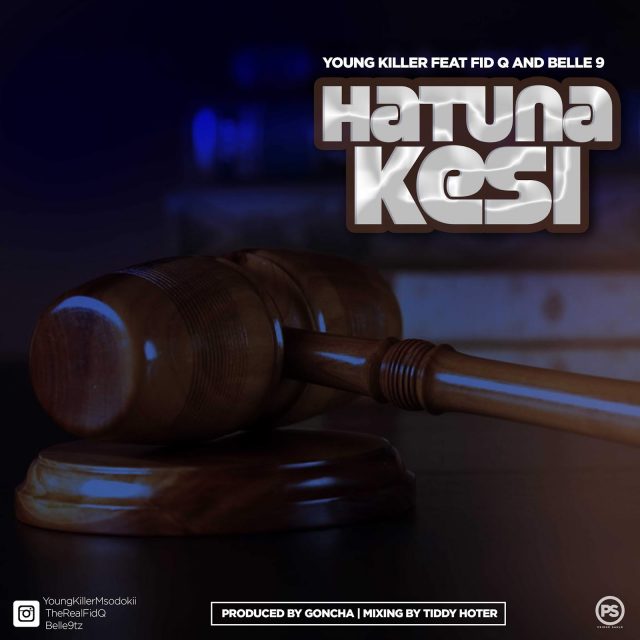 AUDIO: Young Killer Ft Fid Q & Belle9 - Hatuna Kesi Mp3 Download