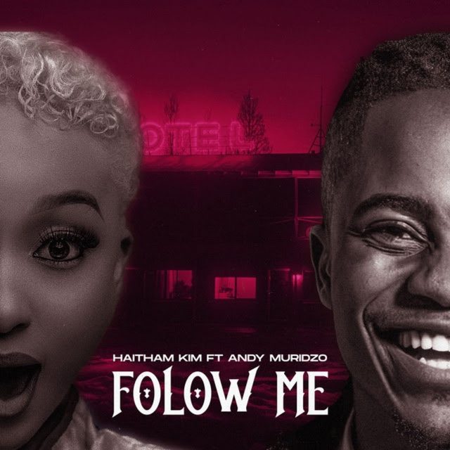 AUDIO: Haitham Kim Ft Andy Muridzo - Follow Me Mp3 Download