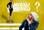 AUDIO: Dogo Janja - Wayu Wayu Mp3 Download