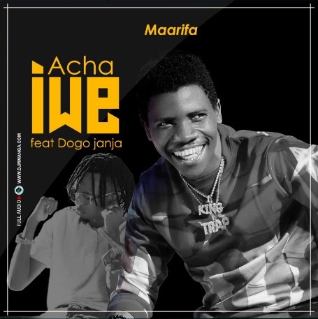 AUDIO: Maarifa Ft Dogo Janja - Acha Iwe Mp3 Download