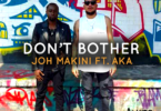 AUDIO: Joh Makini Ft AKA - Don’t Bother Mp3 Download