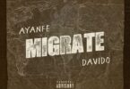 AUDIO: Ayanfe Ft Davido - Migrate Mp3 Download